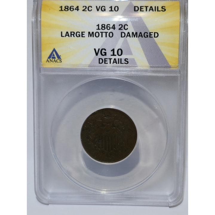 1864 ANACS 2C VG 10 LARGE MOTTO Two-cent piece, .02 Shield Coin Damaged Details